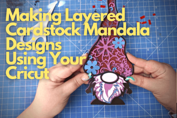 Download Making Layered Cardstock Mandala Designs Using Your Cricut - Design Collection
